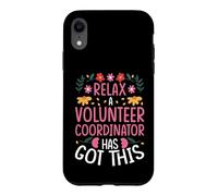 RELAX, A VOLUNTEER COORDINATOR HAS GOT THIS Case for iPhone XR