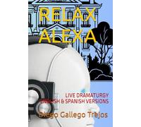 RELAX ALEXA: LIVE DRAMATURGY - ENGLISH & SPANISH VERSIONS