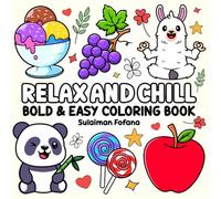 Relax and Chill: Bold and Easy Coloring Book: Coloring Book for Adults and Teens, Bold Simple Designs, For Stress Relief and Relaxation. ( Bold & Easy Coloring)