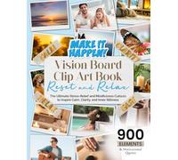 Relax and Reset Vision Board Clip Art Book: The Ultimate Stress Relief and Mindfulness Cutouts to Inspire Calm, Clarity, and Inner Stillness (Vision Board Clip Art Book Kit and Supplies)