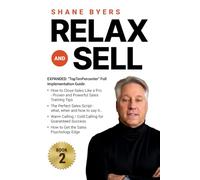 Relax and Sell: EXPANDED: "TopTenPercenter" Full Implementation Guide (Relax and Sell: How to Become a "TopTenPercenter" Salesman!)