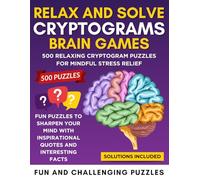 Relax and Solve Cryptograms Brain Games: 500 Relaxing Cryptogram Puzzles for Mindful Stress Relief