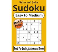 Relax And Solve Sudoku: “Puzzle Book | Easy & Medium levels| Large Print 9x9 Grids | 6x9 Inch, 100 puzzles with solutions”