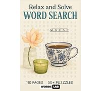 Relax and Solve Word Search: A Calming Puzzle Book for Stress Relief and Mental Focus | Over 50 Puzzles Designed To Relieve Stress, Boost Focus, and Improve memory.
