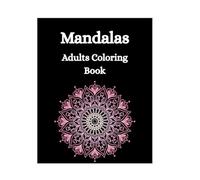 Relax and Unwind with Mandala Coloring: A Beautiful Collection of Intricate Designs for Mindfulness and Art Therapy