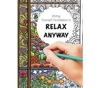 Relax Anyway: Giving yourself permission to...