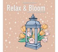 Relax & Bloom: Stress relief colouring book
