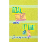 Relax, Breath and Let That S#it Go