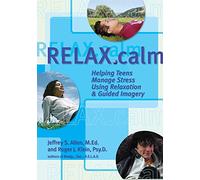 Relax.calm: Helping Teens Manage Stress Using Relaxation & Guided Imagery