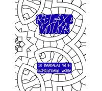 Relax & Color: 50 Mandalas with Inspirational Words
