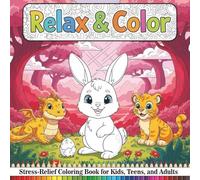 Relax & Color: A Beautiful Stress-Relief Coloring Book for Kids, Teens, and Adults Who Love Peaceful Art