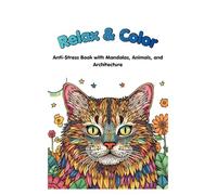 Relax & Color: An Anti-Stress Coloring Book with Mandalas, Animals and Architecture