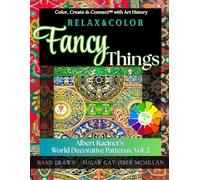 Relax & Color Fancy Things: Albert Racinet's World Decorative Patterns, Vol. 2 (Color, Create & Connect with Art History)