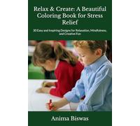 Relax & Create: A Beautiful Coloring Book for Stress Relief: 30 Easy and Inspiring Designs for Relaxation, Mindfulness, and Creative Fun