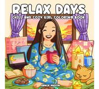 Relax Days, Cozy Girl Coloring Book For Adults & Teens: Unwind Moments After Working Times, Girly Resting Days Illustrations