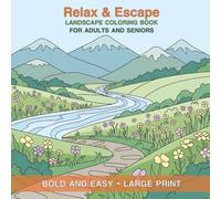 Relax & Escape - Bold and Easy Landscape Coloring Book for Adults and Seniors: A Large Print Nature Coloring Book with Calming Mountain Views, ... and Joy (Nature Nooks Coloring Series)
