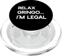 Relax Gringo I'M LEGAL Funny Mexican American Meme PopSockets PopGrip for MagSafe