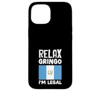 Relax Gringo I'm Legal Guatemala Flag Guatemalan Pride Case for iPhone 15