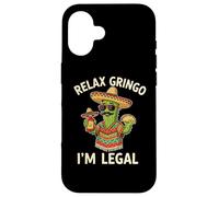 Relax Gringo I'm Legal Mexican Cactus Taco Lover Funny Quote Case for iPhone 16