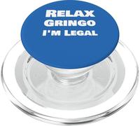 Relax Gringo I'm Legal Statement Slogan Cool Quote PopSockets PopGrip for MagSafe