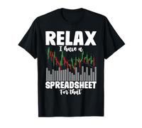 Relax I have a Spreadsheet For That - Accounting Accountant T-Shirt