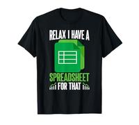 Relax I Have A Spreadsheet For That Funny Spreadsheet T-Shirt
