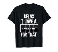 Relax I Have A Spreadsheet For That T-Shirt