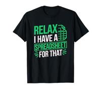 Relax I Have Spreadsheet For That Data scientist Accountant T-Shirt
