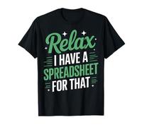 Relax I Have Spreadsheet for That Financial Modeling T-Shirt