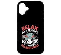 Relax I’m A Friendly Vampire I Mean Phlebotomist Phlebotomy Case for iPhone 16 Plus