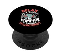 Relax I’m A Friendly Vampire I Mean Phlebotomist Phlebotomy PopSockets Adhesive PopGrip