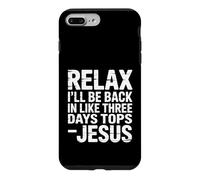 Relax I'll Be Back In Like Three Days Tops - Jesus - Case for iPhone 7 Plus/8 Plus