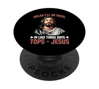 Relax I'll Be Back In Like Three Days Tops - Jesus - PopSockets Adhesive PopGrip