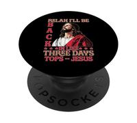 Relax I'll Be Back In Like Three Days Tops - Jesus PopSockets Adhesive PopGrip
