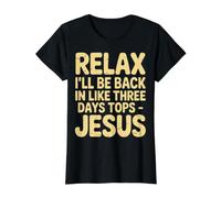 Relax I'll Be Back in Like Three Days Tops - Jesus |- Value Graphic T-Shirt, Women, Black, L
