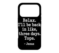Relax I'll Be Back In Three Days Jesus Easter Christian Case for iPhone 17 Pro