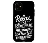 Relax I'm A Certified Marriage & Family Therapist Case for iPhone 11