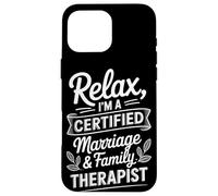 Relax I'm A Certified Marriage & Family Therapist Case for iPhone 16 Pro Max