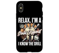 Relax I'm A Dental Hygienist I Know The Drill Case for iPhone X/XS