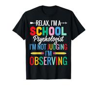 Relax I'm A School Psychologist I'm Not Judging Psychology T-Shirt