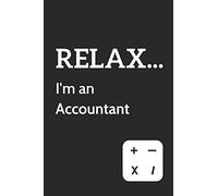 Relax... I'm an Accountant: Funny work themed notepad - College Ruled blank notebook