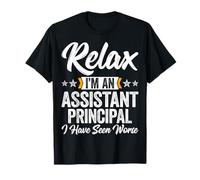 Relax I'm an Assistant Principal I Have Seen Worse - Teacher T-Shirt