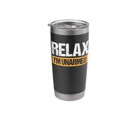 Relax I'm Unarmed Stainless Steel Insulated Tumbler