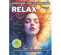 RELAX - Inspirational Adult Coloring Book. 100 Stress Relief & Relaxation Coloring Pages.: 100 coloring pages to relax your mind, inspire calm, and ... quotes, and thoughtful reflection pages..