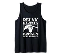 Relax - It’s Just a Broken Collarbone Tank Top