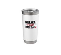 Relax It’s Just Rage Bait Viral Internet Meme Joke Stainless Steel Insulated Tumbler