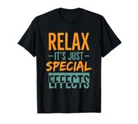Relax - It’s Just Special Effects | For SFX / Make Up Artist T-Shirt