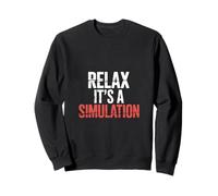 Relax It's A Simulation Coding Programmer Software - Sweatshirt