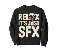 Relax It's Just SFX Makeup Artist Work Movie Film Sweatshirt