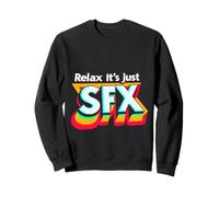 Relax It's Just SFX Makeup Artist Work Movie Film - Sweatshirt